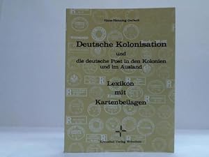 Bild des Verkufers fr Deutsche Kolonisation und die deutsche Post in den Kolonien und im Ausland. Lexikon mit Kartenbeilagen zum Verkauf von Celler Versandantiquariat