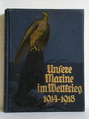 Immagine del venditore per Unsere Marine im Weltkrieg 1914 - 1918 venduto da Celler Versandantiquariat