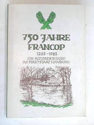 750 Jahre Francop im alten Land 1235 - 1985. Ein Hamburger Landschaftsbild