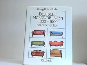 Deutsche Möbelvorlagen 1800 - 1900. Ein Bilderlexikon der gedruckten Entwürfe und Vorlagen im deu...