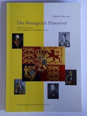 Das Königreich Hannover. Kleine Geschichte eines vergangenen deutschen Staates