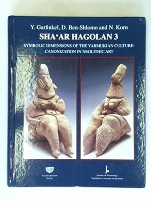 Imagen del vendedor de Sha'ar Hagolan Volume 3: Symbolic Dimensions of Yarmukian Culture. Canonization on neolithic art a la venta por Celler Versandantiquariat