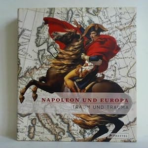 Image du vendeur pour Napoleon und Europa. Traum und Trauma mis en vente par Celler Versandantiquariat