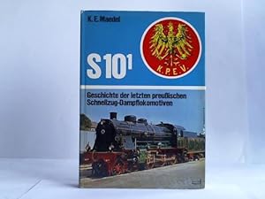 S 101. Geschichte der letzten preussischen Schnellzug-Dampflokomotiven