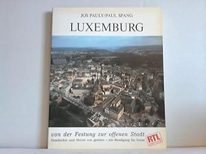 Luxemburg von der Festung zur offenen Stadt. Geschichte und Steine von gestern - ein Rundgang für...