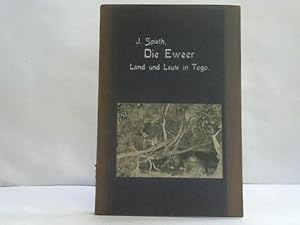 Bild des Verkufers fr Die Eweer. Schilderung von Land und Leuten in Deutsch-Togo zum Verkauf von Celler Versandantiquariat