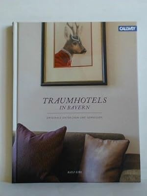 Bild des Verkufers fr Traumhotels in Bayern. Originale entdecken und genieen zum Verkauf von Celler Versandantiquariat