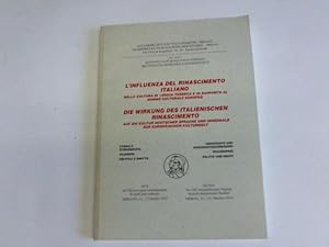 Seller image for L`influenza del rinascimento italiano nella cultura di lingua tedesca e in rapporto al mondo culturale europea/Die Wirkung des italienischen Rinascimento auf die Kultur deutscher Sprache und innerhalb der europischen Kulturwelt. Geschichte und Geschichtsschreibung, Philosophie, Politik und Recht for sale by Celler Versandantiquariat