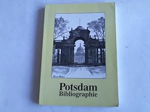 Potsdam Bibliographie. Auswahlbibliographie auf der Grundlage des Bestandes der Stadt und Landesb...