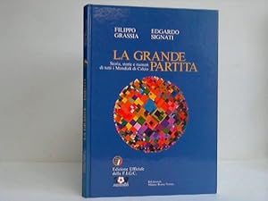 La Grande Partita. Storia, storie e numeri di tutti i Mondiali di Calcio