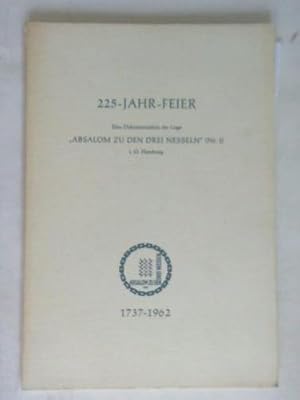 Eine Dokumentation der Loge Absalom zu den drei Nesseln (Nr. 1) über die Jubiläumsfeiern zum 225j...