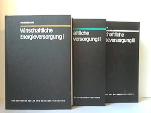 Wirtschaftliche Energieversorgung. 3 Bände