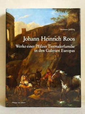 Johann Heinrich Roos - Werke einer Pfälzer Tiermalerfamilie in den Galerien Europas