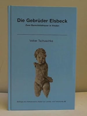 Seller image for Die Gebrder Elsbeck. Zwei Barockbildhauer in Vreden for sale by Celler Versandantiquariat