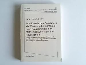 Seller image for Zum Einsatz des Computers als Werkzeug beim interaktiven Programmieren der Hauptschule. Ein Vorschlag zum Lernbereich Prozent-, Zins- und Zinseszinsrechnung unter besonderer Bercksichtigung des LOGO-Systems for sale by Celler Versandantiquariat