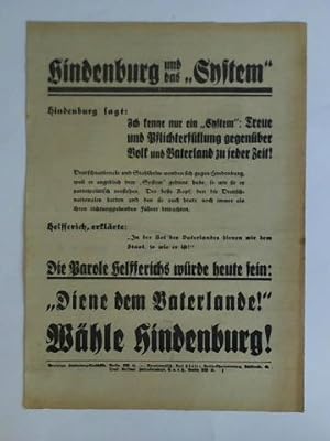Hindenburg und das System - Die Parole Helfferichs würde heute sein: Diene dem Vaterlande! Wähle ...