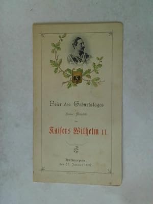 Seller image for Feier des Geburtstages Seiner Majestt des Kaisers Wilhelm II. Antwerpen, den 27. Januar 1897 for sale by Celler Versandantiquariat