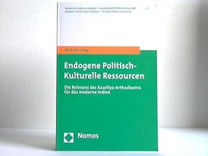 Bild des Verkufers fr Endogene politisch-kulturelle Ressourcen. Die Relevanz des Kautilya-Arthashastra fr das moderne Indien zum Verkauf von Celler Versandantiquariat