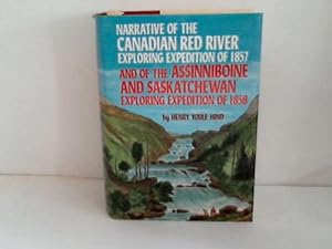 Narrative of the Canadian Red River Exploring Expedition of 1857 and of the Assinniboine and Sask...