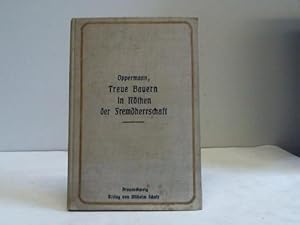 Treue Bauern in Nöthen der Fremdherrschaft. Erinnerungen Heinrich Oppermann aus Ölper. Neu heraus...