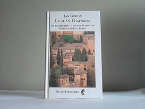 Granada, Lorcas. Ein Stadtführer - Auf den Spuren von Ferdico Garcia Lorca