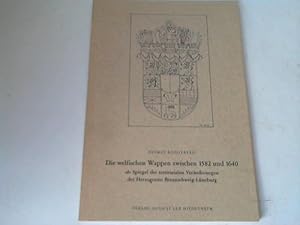 Imagen del vendedor de Die welfischen Wappen zwischen 1592 und 1640 als Spiegel der territorialen Vernderungen des Herzogtums Braunschweig-Lneburg a la venta por Celler Versandantiquariat