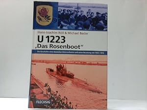 Bild des Verkufers fr U 1223 Das Rosenboot. Die Geschichte eines deutschen Unterseebootes und seiner Besatzung von 1943 - 1945 zum Verkauf von Celler Versandantiquariat