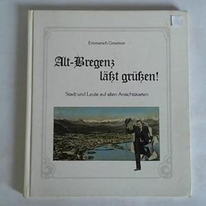 Bild des Verkufers fr Alt-Bregenz lt gren! Stadt und Leute auf alten Ansichtskarten zum Verkauf von Celler Versandantiquariat