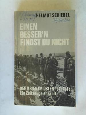 Bild des Verkufers fr Einen besser'n findest Du nicht. Der Krieg im Osten 1941 - 1945. Ein Zeitzeuge erzhlt zum Verkauf von Celler Versandantiquariat