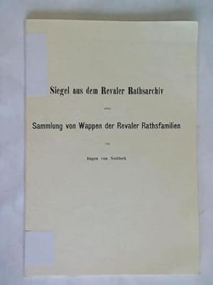 Siegel aus dem Revaler Rathsarchiv nebst Sammlung von Wappen der Revaler Rathsfamilien