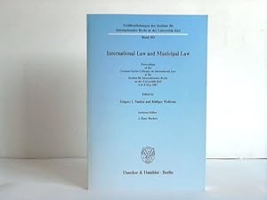 Image du vendeur pour International law and municipal law. Proceedings of the German Soviet Colloquy on Internat. Law at the Inst. fr Internat. Recht an d. Univ. Kiel, 4 - 8 May 1987 mis en vente par Celler Versandantiquariat