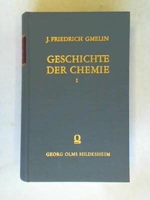 Bild des Verkufers fr Geschichte der Chemie. Seit dem Wiederaufleben der Wissenschaften bis an das Ende des 18. Jahrhunderts. Band I (von III) zum Verkauf von Celler Versandantiquariat