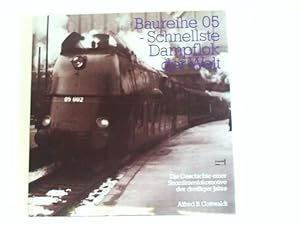 Baureihe 05 - schnellste Dampflok der Welt. Die Geschichte einer Stromlinienlokomotive der dreiss...