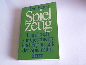 Bild des Verkufers fr Spielzeug. Handbuch zur Geschichte und Pdagogik der Spielmittel zum Verkauf von Celler Versandantiquariat