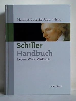 Image du vendeur pour Schiller-Handbuch. Leben - Werk - Wirkung mis en vente par Celler Versandantiquariat