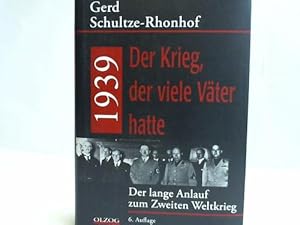 Bild des Verkufers fr 1939 - der Krieg, der viele Vter hatte. Der lange Anlauf zum Zweiten Weltkrieg zum Verkauf von Celler Versandantiquariat