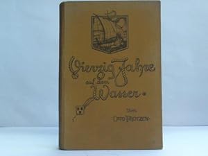 Seller image for Vierzig Jahre auf dem Wasser. Aus den Logbchern und Studienmappen for sale by Celler Versandantiquariat