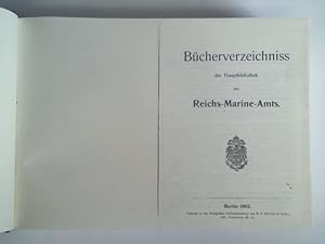 Bild des Verkufers fr Bcherverzeichniss der Hauptbibliothek des Reichs-Marine-Amts. Angebunden: Zugangsverzeichnis vom 1. April 1902 bis 31. Mrz 1907 zum Verkauf von Celler Versandantiquariat