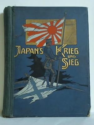 Bild des Verkufers fr Japans Krieg und Sieg. Politisch-Militrische Beschreibung des Russisch-Japanischen Krieges 1904 - 1905 zum Verkauf von Celler Versandantiquariat