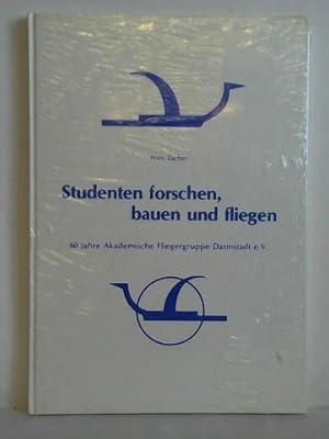 Bild des Verkufers fr Studenten forschen, bauen und fliegen - 60 Jahre Akademische Fliegergruppe Darmstadt e.V. zum Verkauf von Celler Versandantiquariat