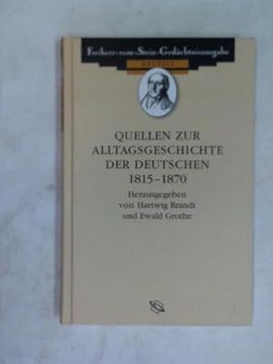 Seller image for Quellen zur Alltagsgeschichte der Deutschen 1815 - 1870 for sale by Celler Versandantiquariat