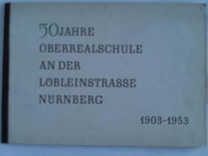 Bild des Verkufers fr 50 Jahre Oberrealschule an der Lbleinstrasse Nrnberg 1903-1953 zum Verkauf von Celler Versandantiquariat