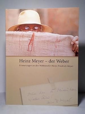 Bild des Verkufers fr Heinz Meyer - der Weber. Erinngerungen an den Webknstler Heinz Friedrich Meyer zum Verkauf von Celler Versandantiquariat