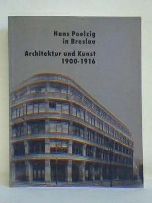 Bild des Verkufers fr Hans Poelzig in Breslau. Architektur und Kunst 1900 - 1916 zum Verkauf von Celler Versandantiquariat