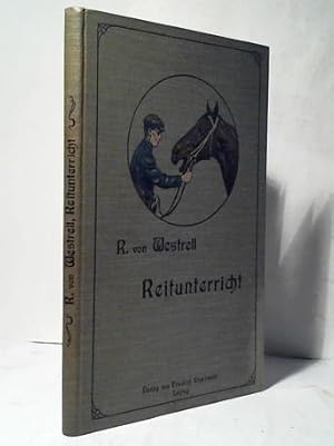 Seller image for Reitunterricht fr Anfnger und Naturreiter. Wie soll der angehende Reiter und der Naturreiter sein Pferd whlen, behandeln und reiten? Anleitung fr Infanterie-Offiziere und Zivilisten for sale by Celler Versandantiquariat