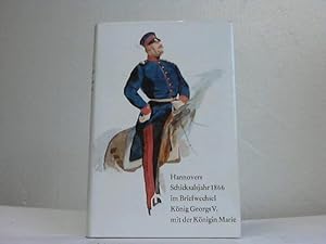 Bild des Verkufers fr Hannovers Schicksalsjahr 1866 im Briefwechsel Knig Georgs V. mit der Knigin Marie zum Verkauf von Celler Versandantiquariat