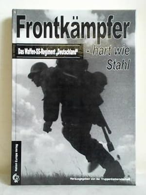 Seller image for Frontkmpfer - Das Waffen-SS-Regiment Deutschland - hart wie Stahl. Das Regiment Deutschland 1934 - 1945 for sale by Celler Versandantiquariat