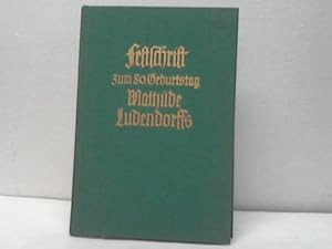 Festschrift zum 80. Geburtstage Mathilde Ludendorffs aus dem Kreise ihrer Mitarbeiter