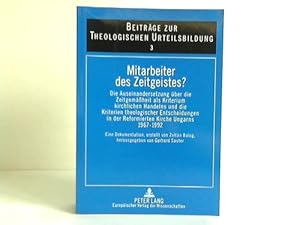 Image du vendeur pour Mitarbeiter des Zeitgeistes? Die Auseinandersetzung ber die Zeitgemssheit als Kriterium kirchlichen Handelns und die Kriterien theologischer Entscheidungen in der Reformierten Kirche Ungarns 1967 - 1992. Eine Dokumentation mis en vente par Celler Versandantiquariat