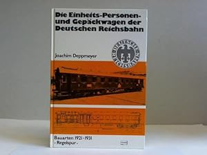 Seller image for Die Einheits-Personen- und -Gepckwagen der Deutschen Reichsbahn. Bauarten 1921 - 1931: Regelspur for sale by Celler Versandantiquariat